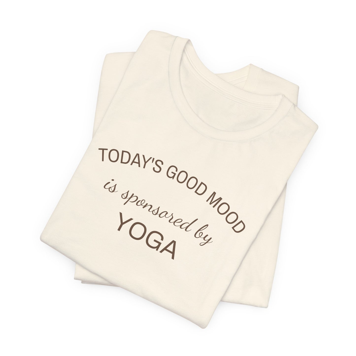 Todays Good Mood is Sponsored by Yoga, Wellness Shirt, Yoga Lover Gift, Minimalist Tee, Inspirational, Mindfulness Meditation T-Shirt