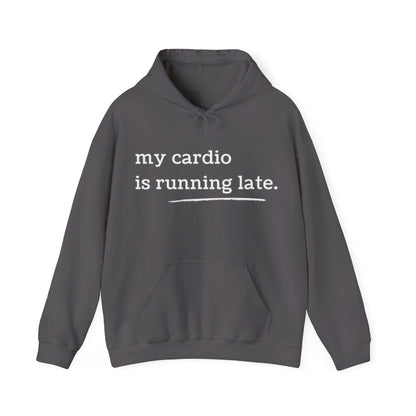 My Cardio Is Running Late Hoodie, Funny Workout Sweatshirt, Gym and Work Humor, Sarcastic Fitness Pullover, Running, Gym Work Colleague Gift