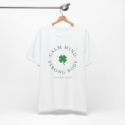 St Patrick’s Day Gym Shirt – Calm Mind Strong Body Lucky Life Shamrock Tee – Irish Fitness Shirt – Workout Motivation Shirt – St Paddy’s Day Workout Gift