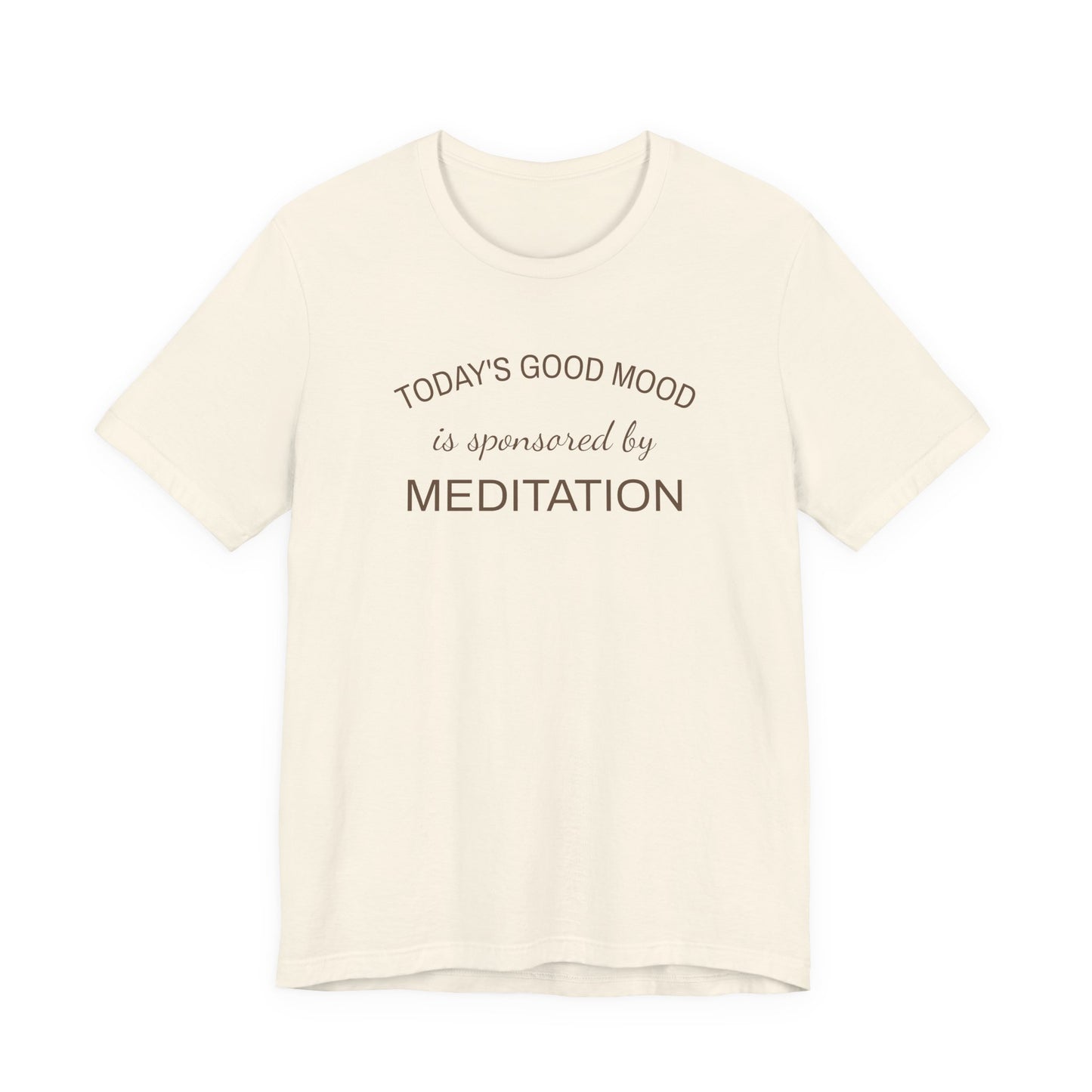 Meditation Shirt, Mindfulness Shirt, Self Care Tee, Todays Good Mood Sponsored by Meditation, Wellness Gift, Yoga Shirt, Calm Aesthetic Tee