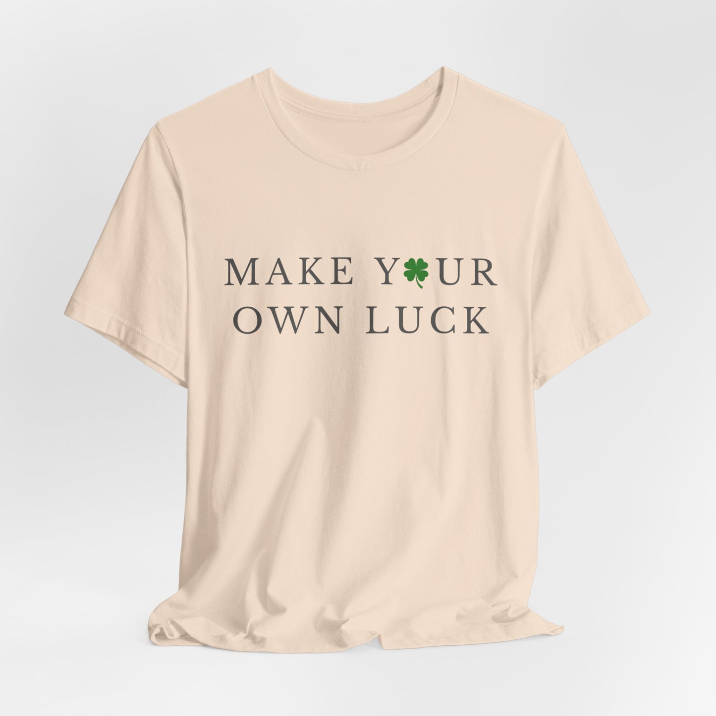 Make Your Own Luck Tee | Inspirational St. Patricks Day Clover Shirt, Lucky Workout Gym Shirt, Shamrock St Paddys Day Gift