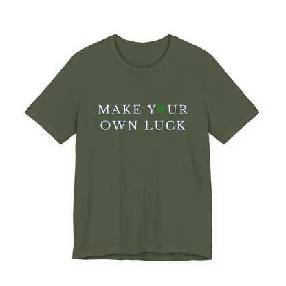 Make Your Own Luck Tee | Inspirational St. Patricks Shamrock Typography Shirt, Clover Shirt, St Paddys Day Gift
