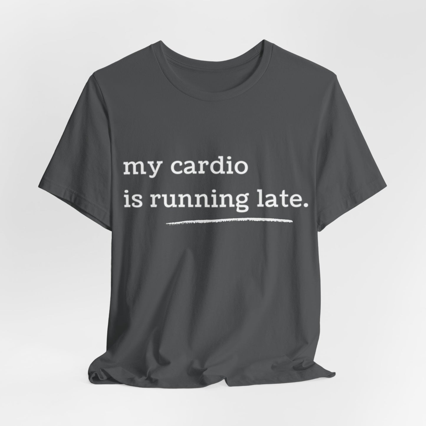 My Cardio Is Running Late Shirt, Funny Workout T-Shirt, Gym and Work Colleague Humor Tee, Sarcastic Fitness, Running Shirt, Work Gym Gift