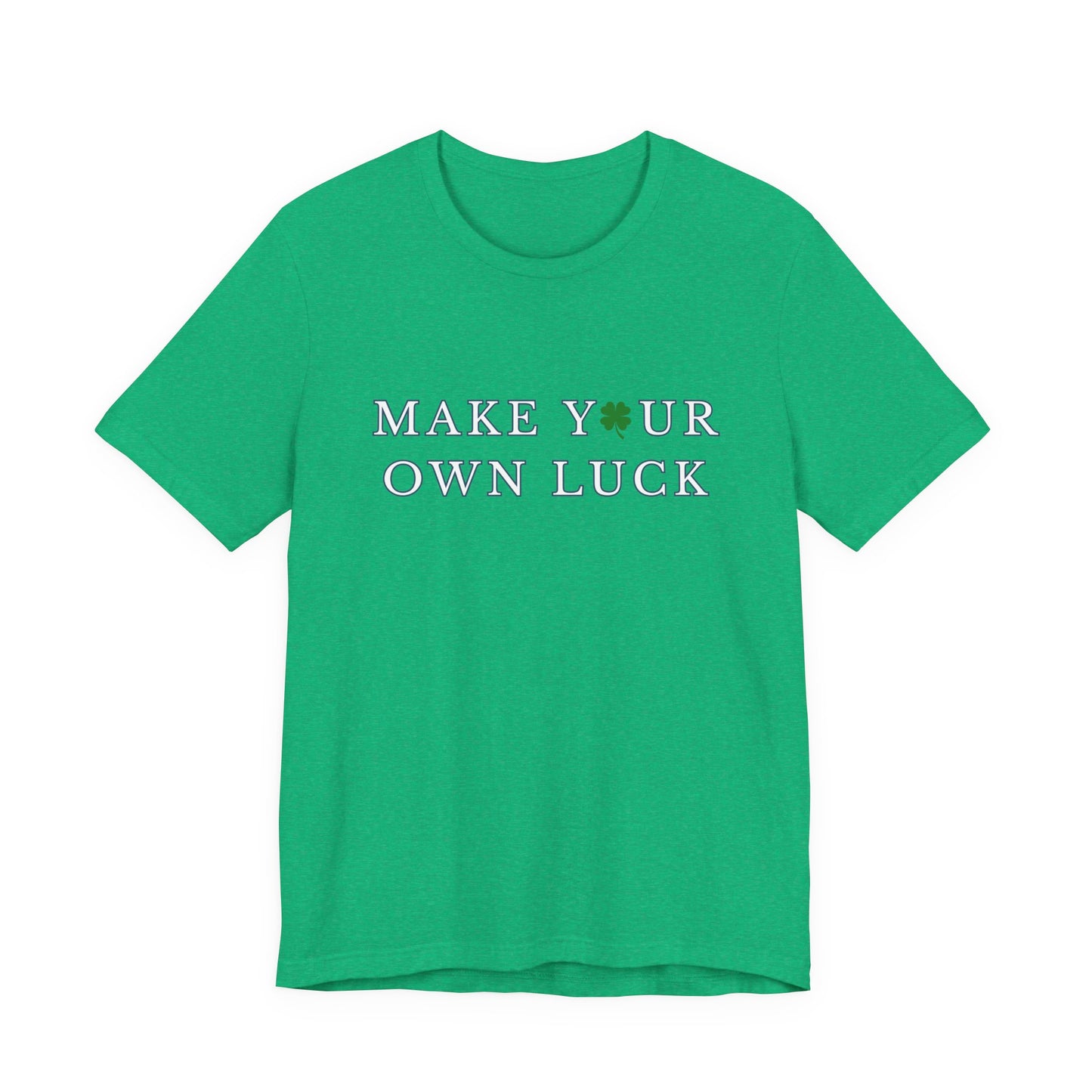 Make Your Own Luck Tee | Inspirational St. Patricks Shamrock Typography Shirt, Clover Shirt, St Paddys Day Gift