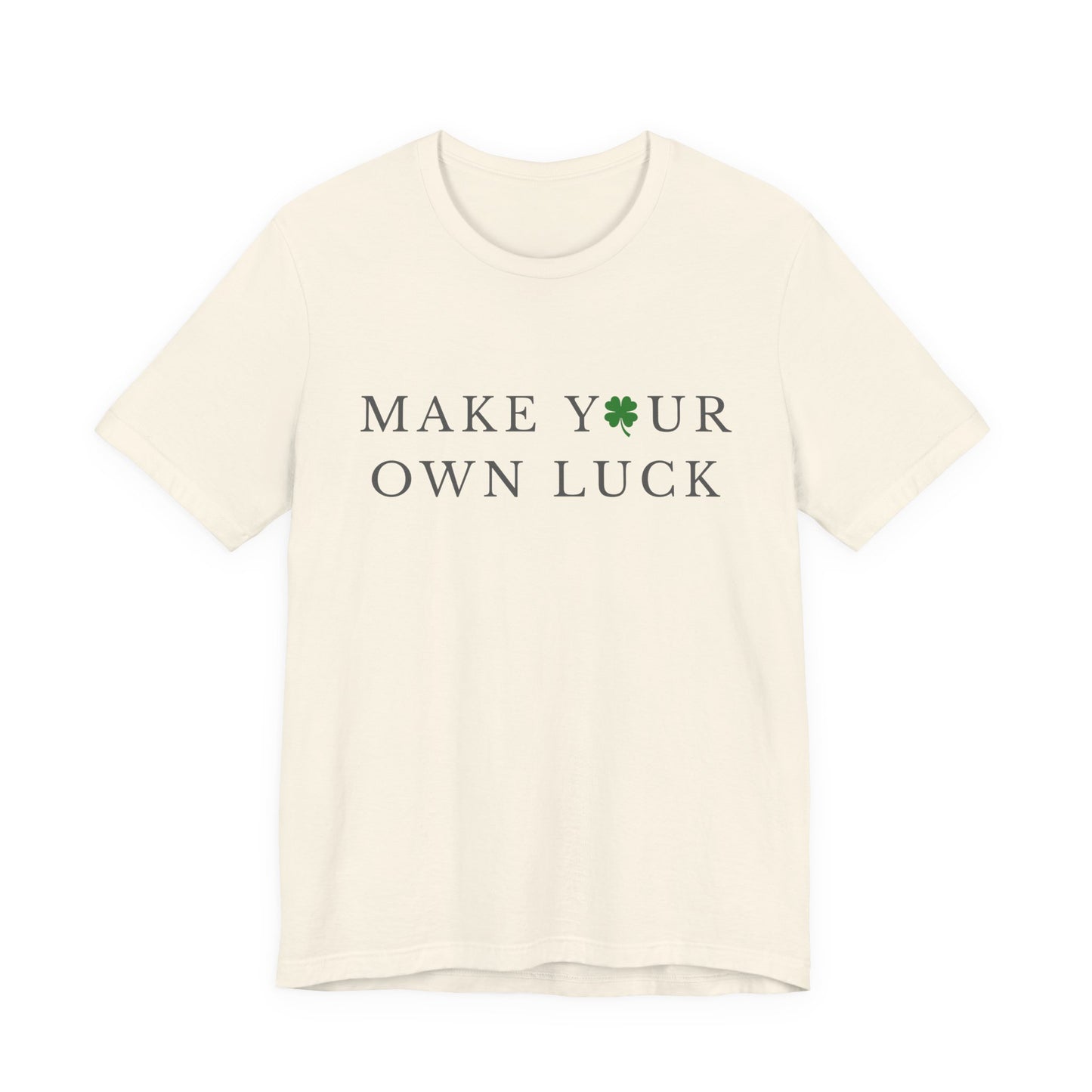Make Your Own Luck Tee | Inspirational St. Patricks Day Clover Shirt, Lucky Workout Gym Shirt, Shamrock St Paddys Day Gift