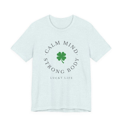 St Patrick’s Day Gym Shirt – Calm Mind Strong Body Lucky Life Shamrock Tee – Irish Fitness Shirt – Workout Motivation Shirt – St Paddy’s Day Workout Gift