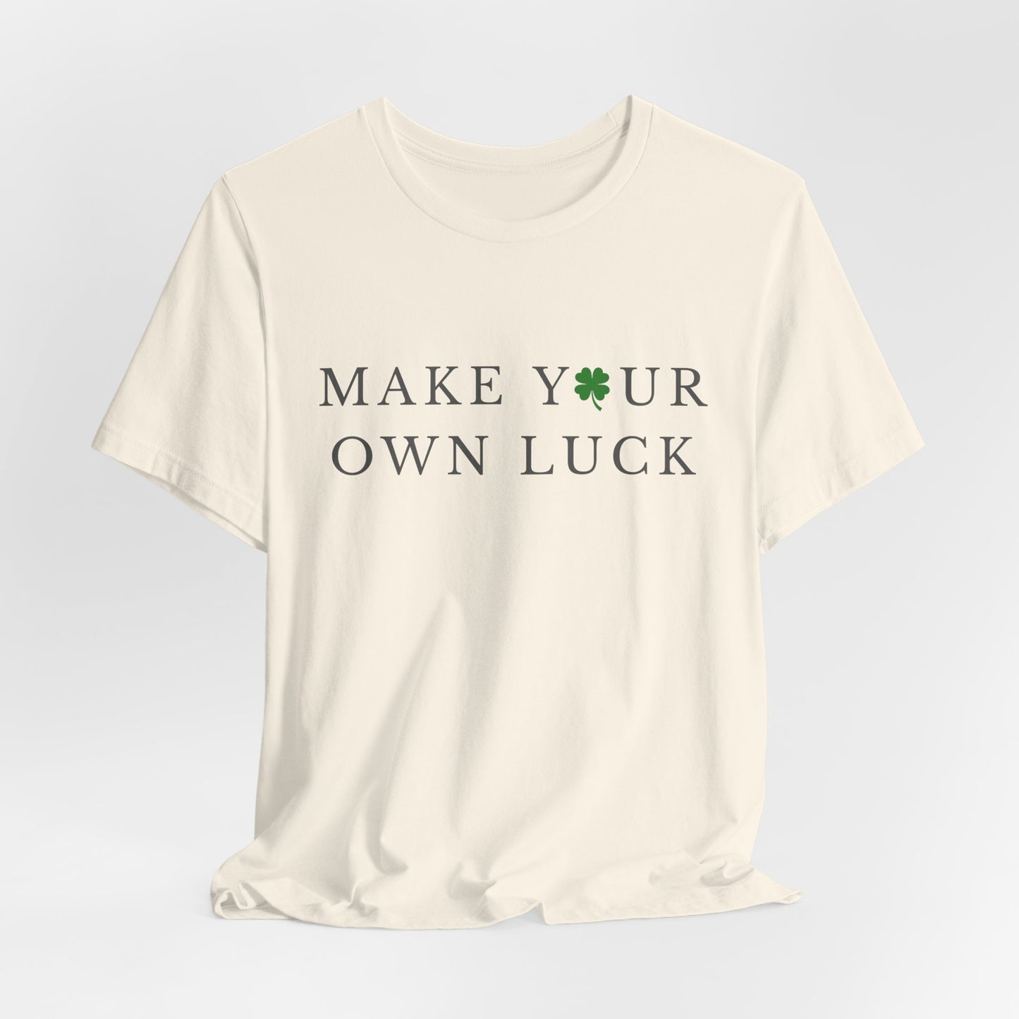 Make Your Own Luck Tee | Inspirational St. Patricks Day Clover Shirt, Lucky Workout Gym Shirt, Shamrock St Paddys Day Gift