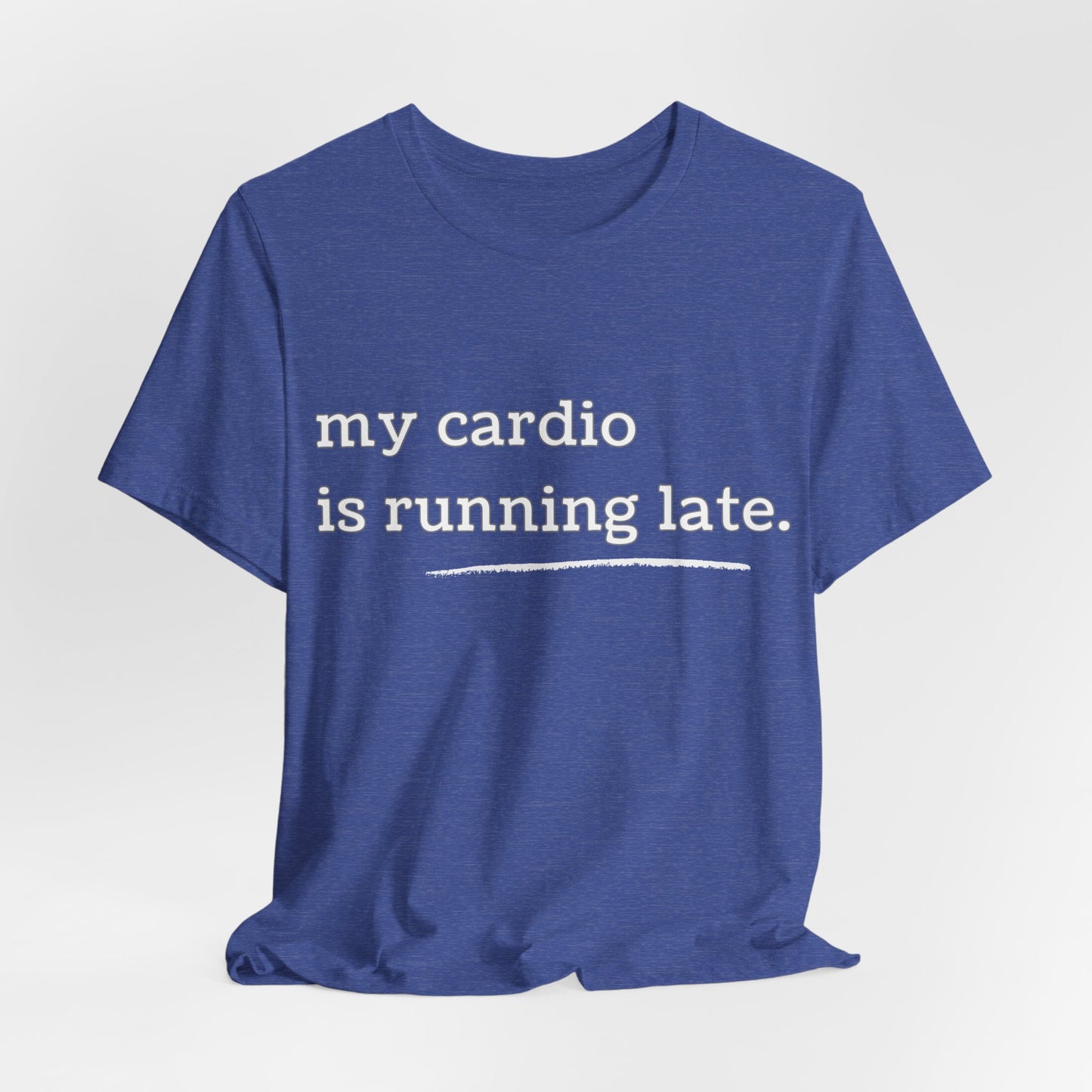 My Cardio Is Running Late Shirt, Funny Workout T-Shirt, Gym and Work Colleague Humor Tee, Sarcastic Fitness, Running Shirt, Work Gym Gift