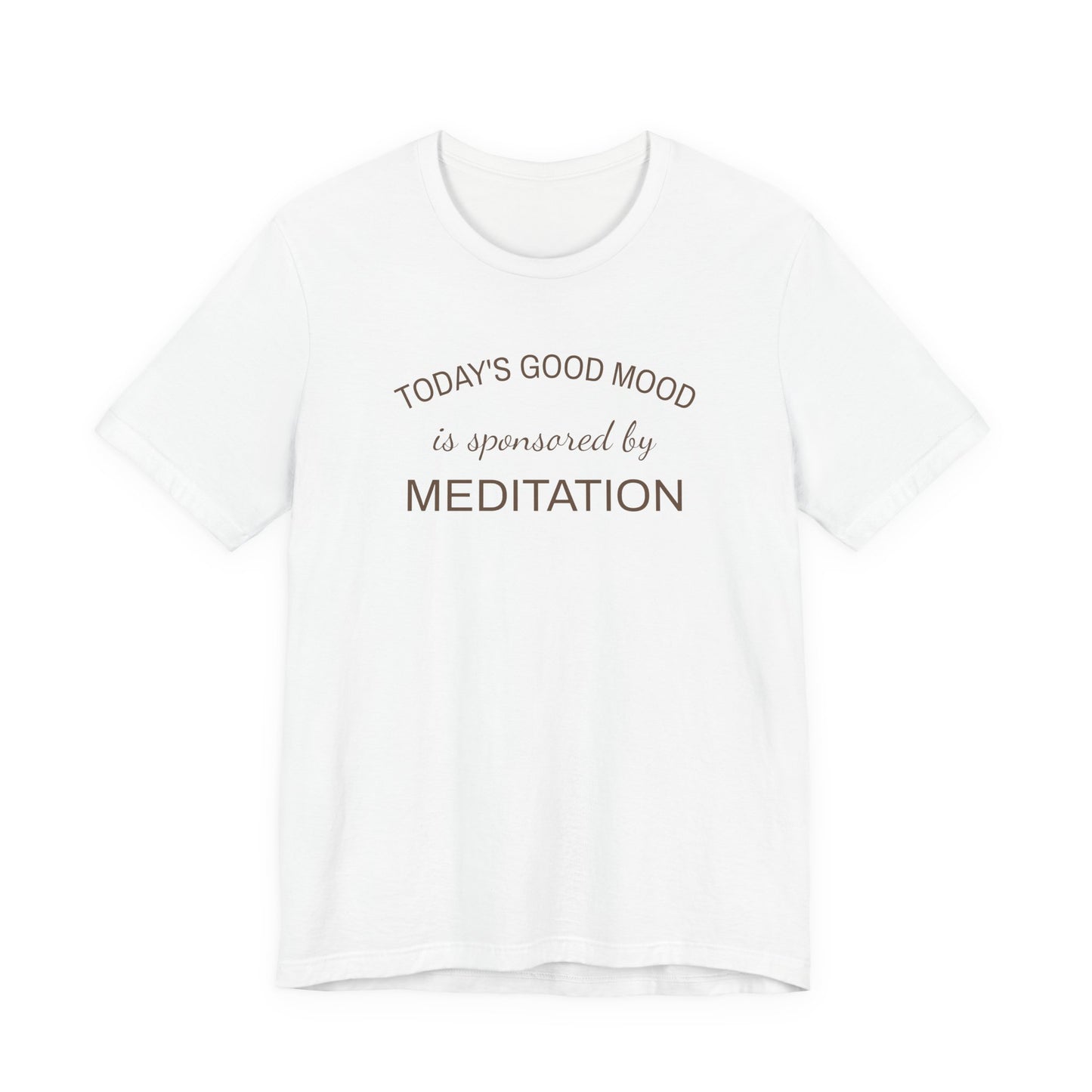 Meditation Shirt, Mindfulness Shirt, Self Care Tee, Todays Good Mood Sponsored by Meditation, Wellness Gift, Yoga Shirt, Calm Aesthetic Tee