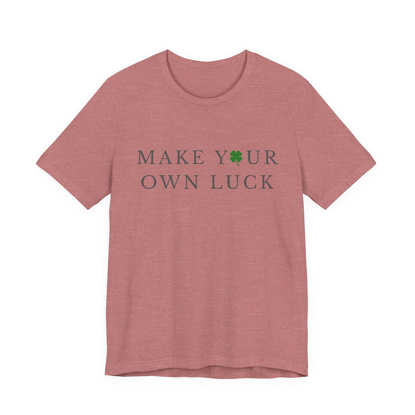 Make Your Own Luck Tee | Inspirational St. Patricks Day Clover Shirt, Lucky Workout Gym Shirt, Shamrock St Paddys Day Gift