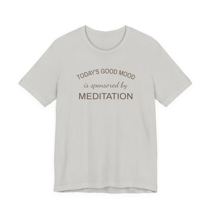 Meditation Shirt, Mindfulness Shirt, Self Care Tee, Todays Good Mood Sponsored by Meditation, Wellness Gift, Yoga Shirt, Calm Aesthetic Tee