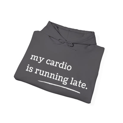 My Cardio Is Running Late Hoodie, Funny Workout Sweatshirt, Gym and Work Humor, Sarcastic Fitness Pullover, Running, Gym Work Colleague Gift