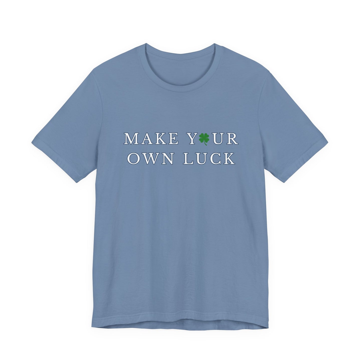 Make Your Own Luck Tee | Inspirational St. Patricks Shamrock Typography Shirt, Clover Shirt, St Paddys Day Gift