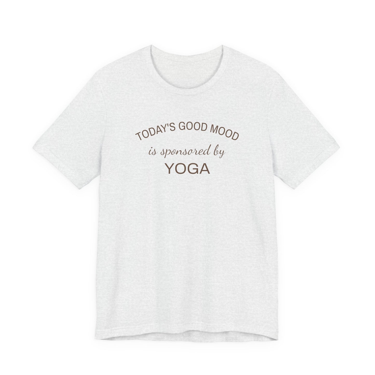 Todays Good Mood is Sponsored by Yoga, Wellness Shirt, Yoga Lover Gift, Minimalist Tee, Inspirational, Mindfulness Meditation T-Shirt