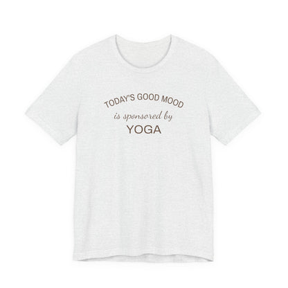 Todays Good Mood is Sponsored by Yoga, Wellness Shirt, Yoga Lover Gift, Minimalist Tee, Inspirational, Mindfulness Meditation T-Shirt