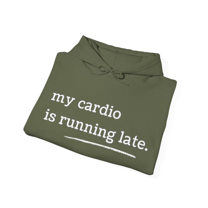 My Cardio Is Running Late Hoodie, Funny Workout Sweatshirt, Gym and Work Humor, Sarcastic Fitness Pullover, Running, Gym Work Colleague Gift