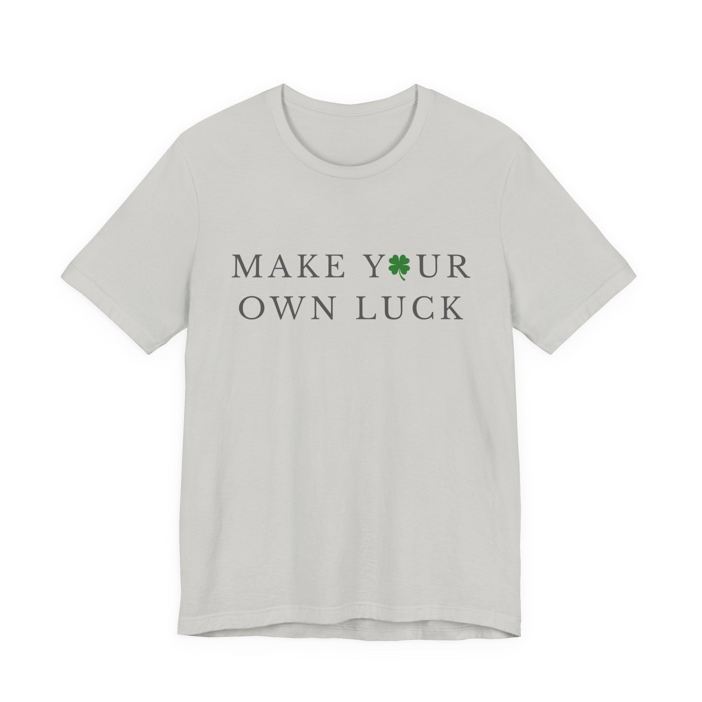 Make Your Own Luck Tee | Inspirational St. Patricks Day Clover Shirt, Lucky Workout Gym Shirt, Shamrock St Paddys Day Gift