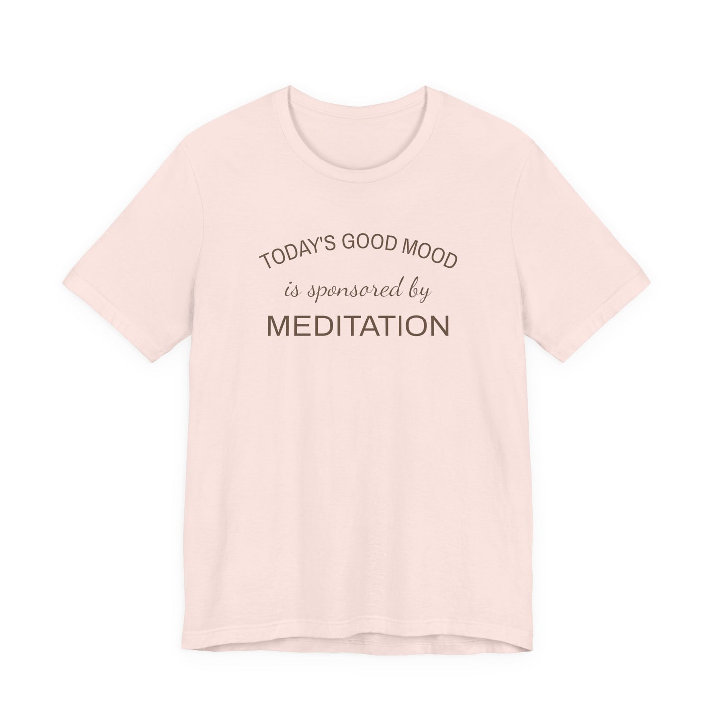 Meditation Shirt, Mindfulness Shirt, Self Care Tee, Todays Good Mood Sponsored by Meditation, Wellness Gift, Yoga Shirt, Calm Aesthetic Tee