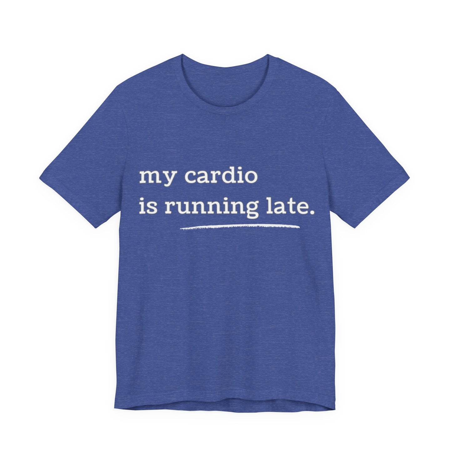 My Cardio Is Running Late Shirt, Funny Workout T-Shirt, Gym and Work Colleague Humor Tee, Sarcastic Fitness, Running Shirt, Work Gym Gift