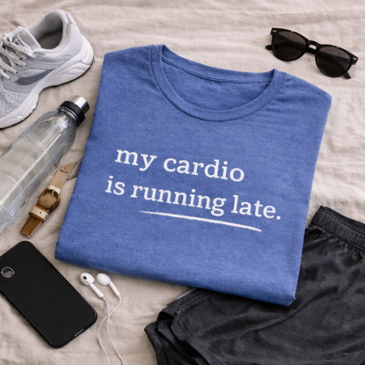 My Cardio Is Running Late Shirt, Funny Workout T-Shirt, Gym and Work Colleague Humor Tee, Sarcastic Fitness, Running Shirt, Work Gym Gift