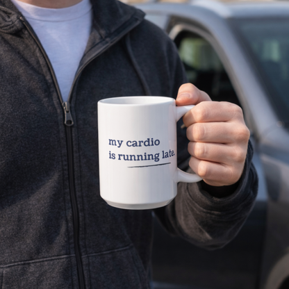 My Cardio is Running Late Mug | 15oz Funny Coffee Mug, Gym and Work Humor, Sarcastic Fitness, Running, Gym Bestie, Work Colleague Gift