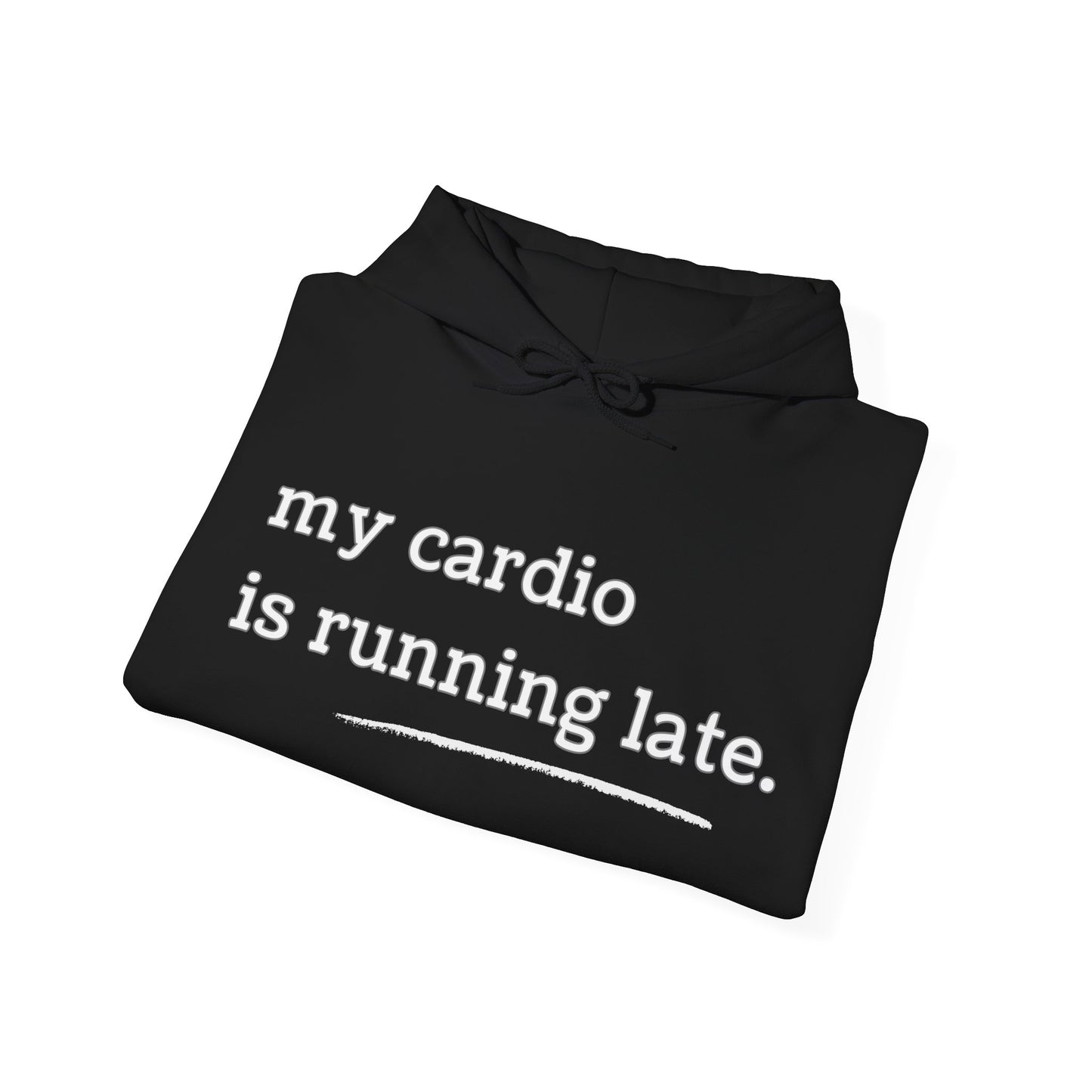 My Cardio Is Running Late Hoodie, Funny Workout Sweatshirt, Gym and Work Humor, Sarcastic Fitness Pullover, Running, Gym Work Colleague Gift