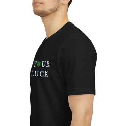 Make Your Own Luck Tee | Inspirational St. Patricks Shamrock Typography Shirt, Clover Shirt, St Paddys Day Gift