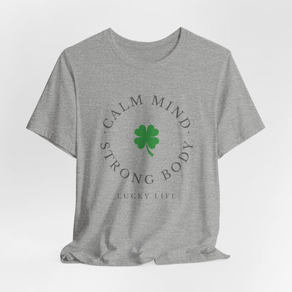 St Patrick’s Day Gym Shirt – Calm Mind Strong Body Lucky Life Shamrock Tee – Irish Fitness Shirt – Workout Motivation Shirt – St Paddy’s Day Workout Gift