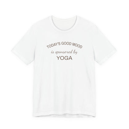 Todays Good Mood is Sponsored by Yoga, Wellness Shirt, Yoga Lover Gift, Minimalist Tee, Inspirational, Mindfulness Meditation T-Shirt