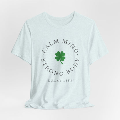 St Patrick’s Day Gym Shirt – Calm Mind Strong Body Lucky Life Shamrock Tee – Irish Fitness Shirt – Workout Motivation Shirt – St Paddy’s Day Workout Gift