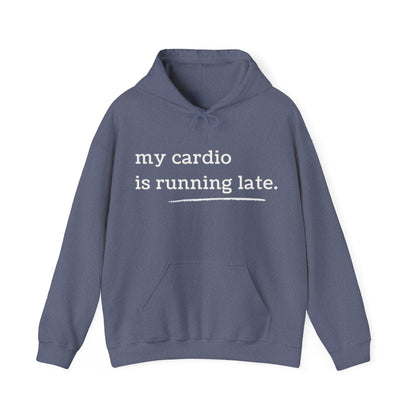 My Cardio Is Running Late Hoodie, Funny Workout Sweatshirt, Gym and Work Humor, Sarcastic Fitness Pullover, Running, Gym Work Colleague Gift