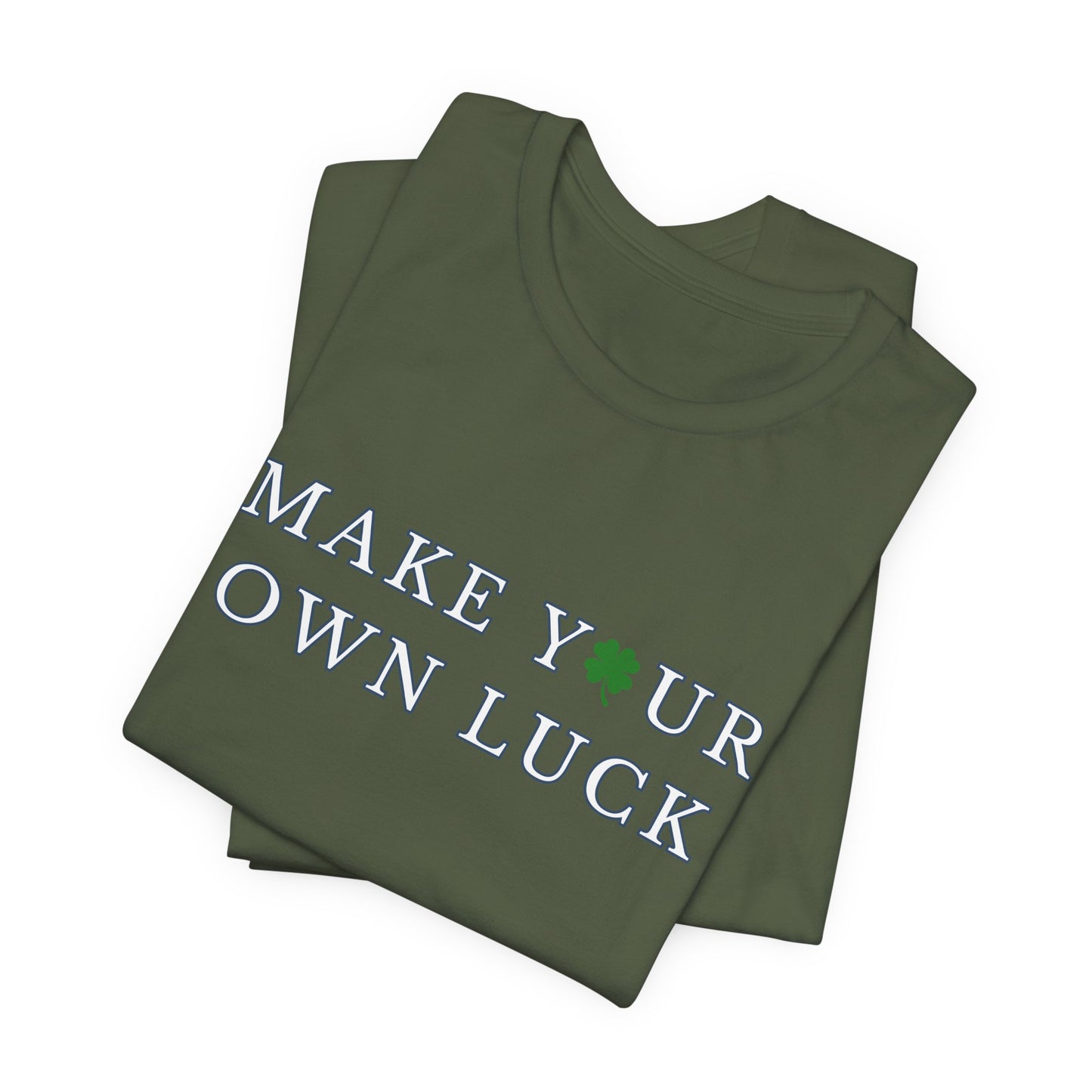 Make Your Own Luck Tee | Inspirational St. Patricks Shamrock Typography Shirt, Clover Shirt, St Paddys Day Gift
