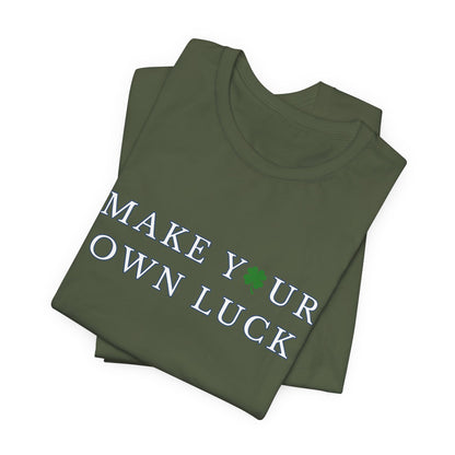 Make Your Own Luck Tee | Inspirational St. Patricks Shamrock Typography Shirt, Clover Shirt, St Paddys Day Gift