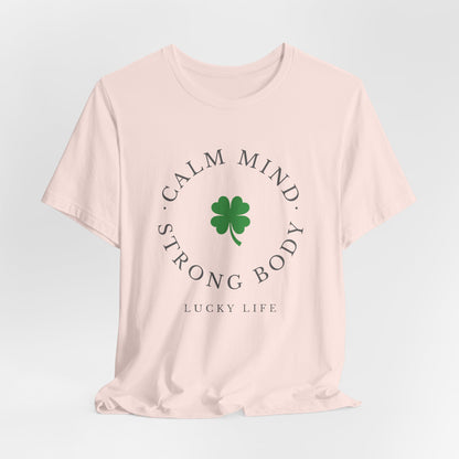 St Patrick’s Day Gym Shirt – Calm Mind Strong Body Lucky Life Shamrock Tee – Irish Fitness Shirt – Workout Motivation Shirt – St Paddy’s Day Workout Gift
