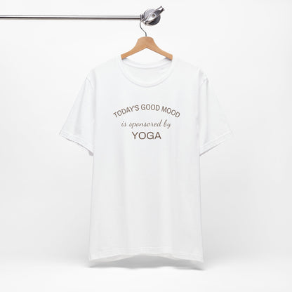 Todays Good Mood is Sponsored by Yoga, Wellness Shirt, Yoga Lover Gift, Minimalist Tee, Inspirational, Mindfulness Meditation T-Shirt
