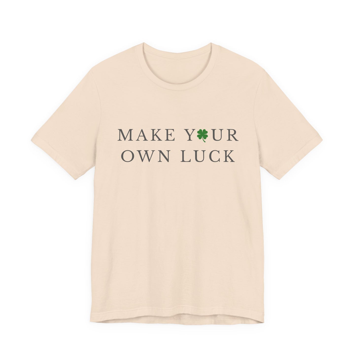Make Your Own Luck Tee | Inspirational St. Patricks Day Clover Shirt, Lucky Workout Gym Shirt, Shamrock St Paddys Day Gift