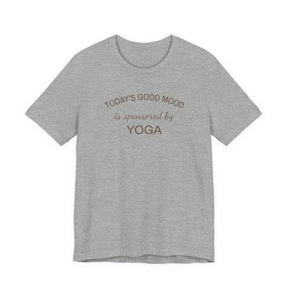 Todays Good Mood is Sponsored by Yoga, Wellness Shirt, Yoga Lover Gift, Minimalist Tee, Inspirational, Mindfulness Meditation T-Shirt