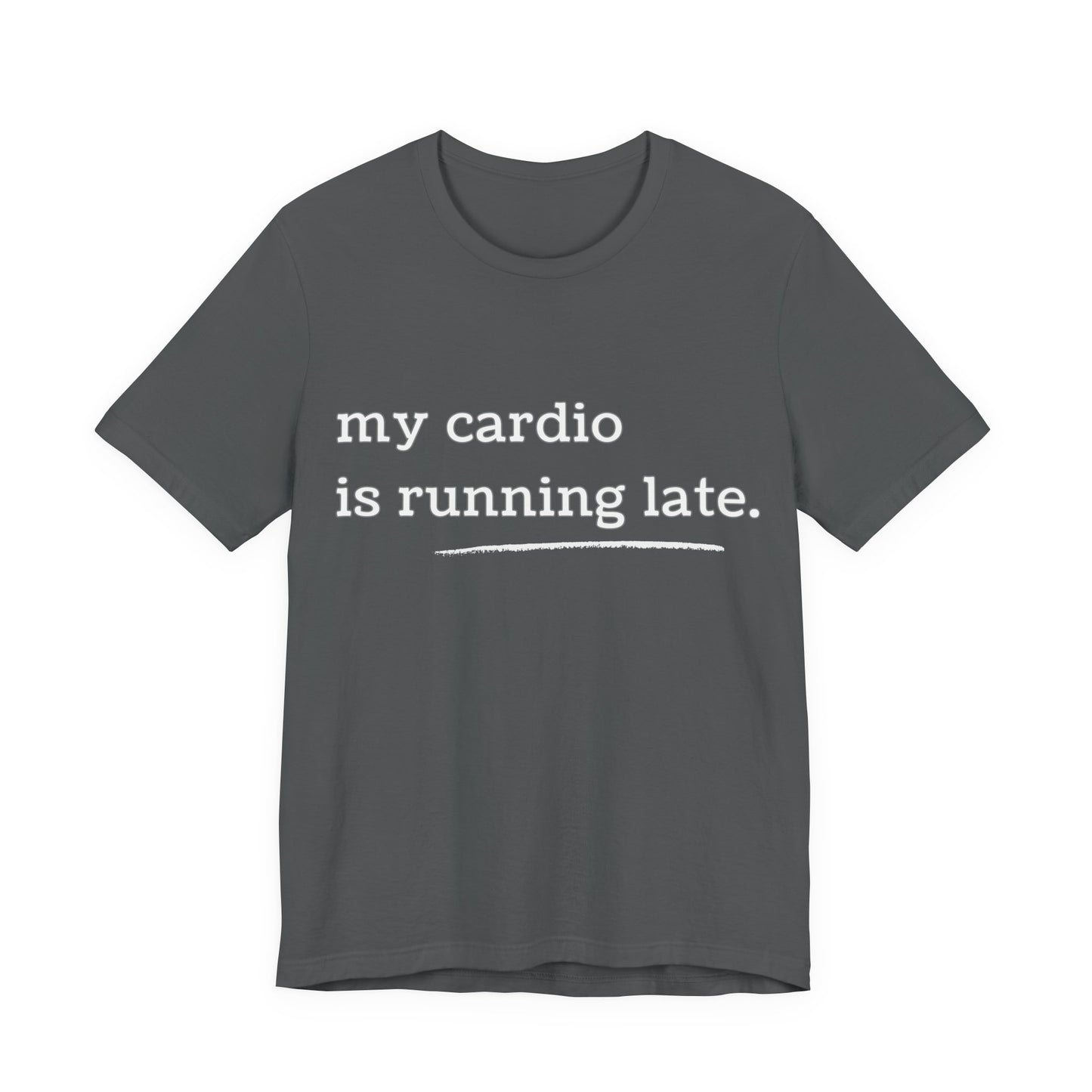 My Cardio Is Running Late Shirt, Funny Workout T-Shirt, Gym and Work Colleague Humor Tee, Sarcastic Fitness, Running Shirt, Work Gym Gift