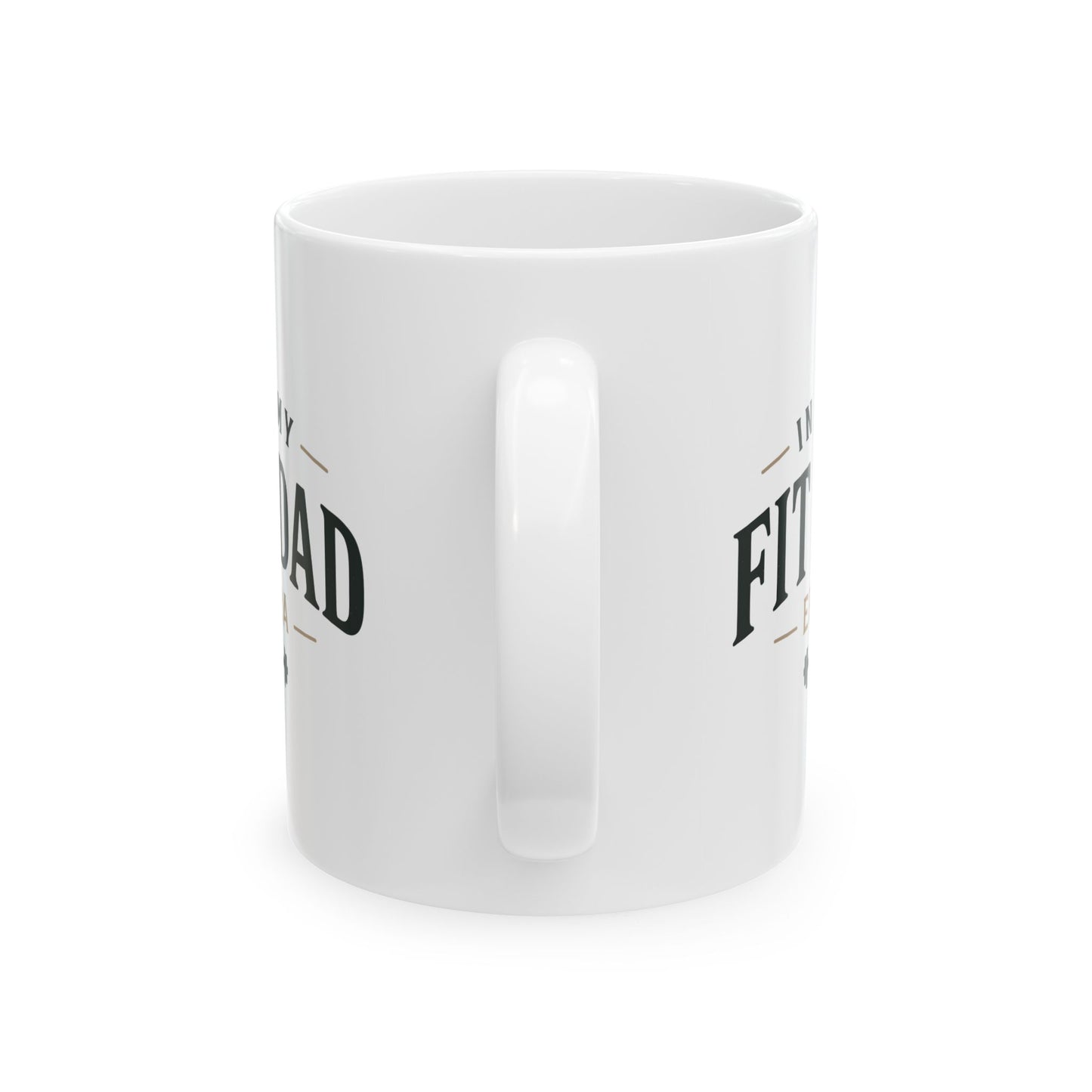 In My Fit Dad Era Mug | Fathers Day Gift for Dad | Ceramic Coffee Cup, 11oz or 15oz