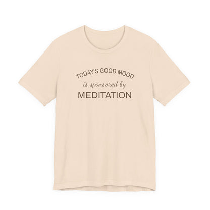 Meditation Shirt, Mindfulness Shirt, Self Care Tee, Todays Good Mood Sponsored by Meditation, Wellness Gift, Yoga Shirt, Calm Aesthetic Tee