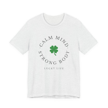 St Patrick’s Day Gym Shirt – Calm Mind Strong Body Lucky Life Shamrock Tee – Irish Fitness Shirt – Workout Motivation Shirt – St Paddy’s Day Workout Gift