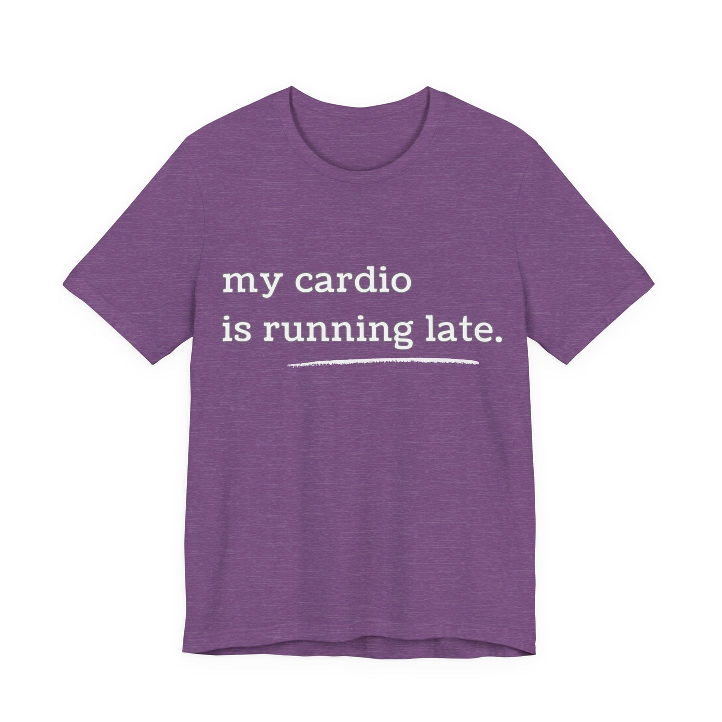 My Cardio Is Running Late Shirt, Funny Workout T-Shirt, Gym and Work Colleague Humor Tee, Sarcastic Fitness, Running Shirt, Work Gym Gift