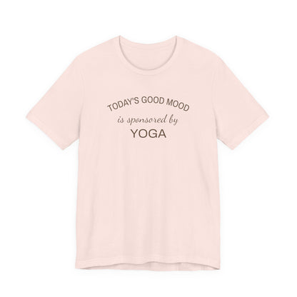 Todays Good Mood is Sponsored by Yoga, Wellness Shirt, Yoga Lover Gift, Minimalist Tee, Inspirational, Mindfulness Meditation T-Shirt