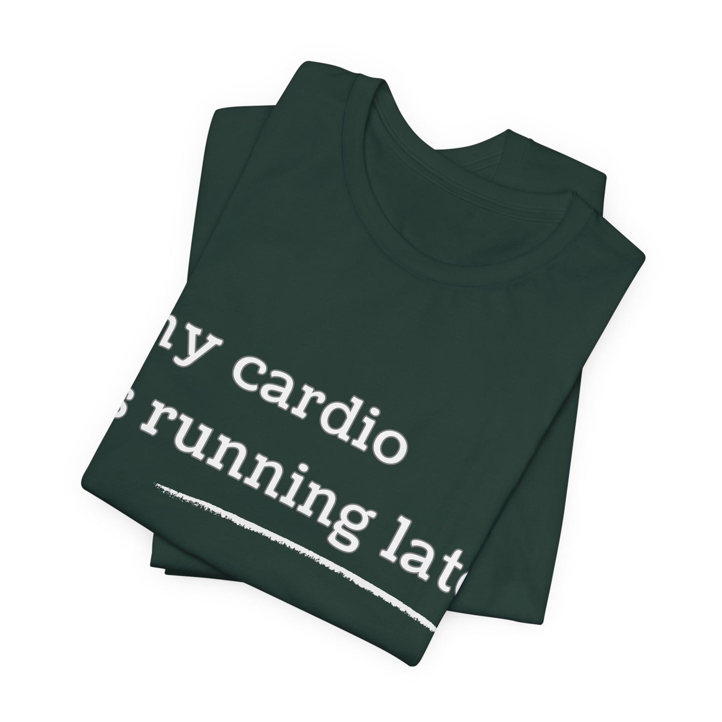 My Cardio Is Running Late Shirt, Funny Workout T-Shirt, Gym and Work Colleague Humor Tee, Sarcastic Fitness, Running Shirt, Work Gym Gift