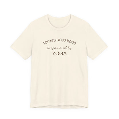 Todays Good Mood is Sponsored by Yoga, Wellness Shirt, Yoga Lover Gift, Minimalist Tee, Inspirational, Mindfulness Meditation T-Shirt